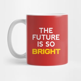 the future is so bright Mug